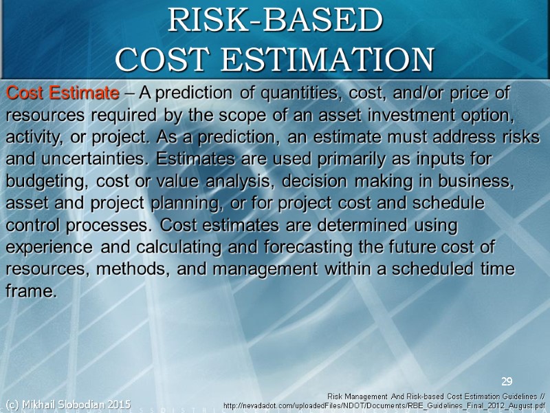 29 Cost Estimate – A prediction of quantities, cost, and/or price of resources required